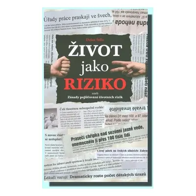 Život jako riziko aneb Zásady pojišťování životních rizik - Dušan Šídlo