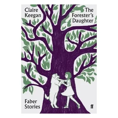 The Forester´s Daughter: Faber Stories - Claire Keeganová