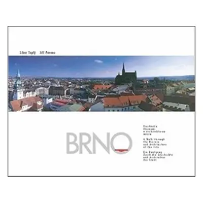 Brno – procházka dějinami a architekturo - Jiří Pernes