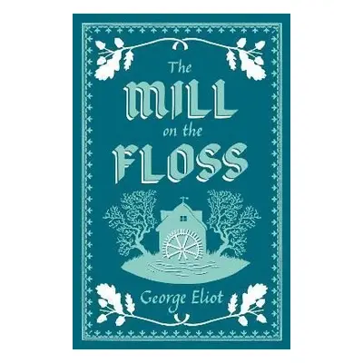 The Mill on the Floss: Annotated Edition (Alma Classics Evergreens) - George Eliot