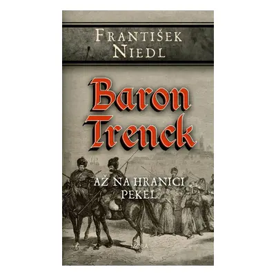 Baron Trenck - Až na hranici pekel - František Niedl