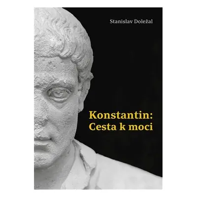 Konstantin - Cesta k moci - Stanislav Doležal