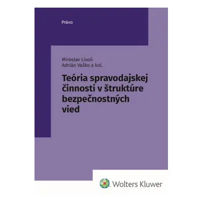 Teória spravodajskej činnosti v štruktúre bezpečnostných vied - Miroslav Lison; Adrián Vaško