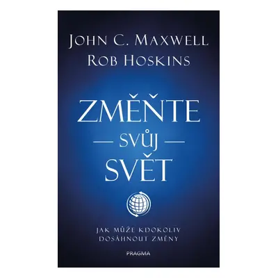 Změňte svůj svět - John C. Maxwell