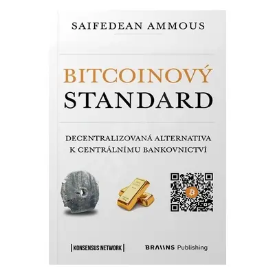 Bitcoinový standard - Decentralizovaná alternativa k centrálnímu bankovnictví, 1. vydání - Saif