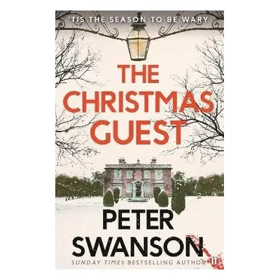 The Christmas Guest: A classic country house murder for the festive season - Peter Swanson