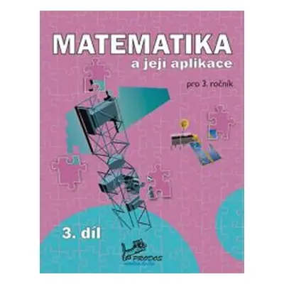 Matematika a její aplikace 3 – 3. díl, 1. vydání - Josef Molnár