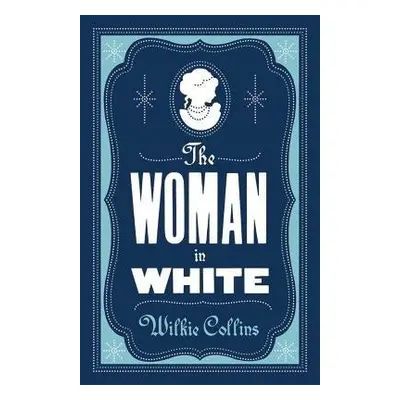 The Woman in White: Annotated Edition (Alma Classics Evergreens) - Wilkie Collins