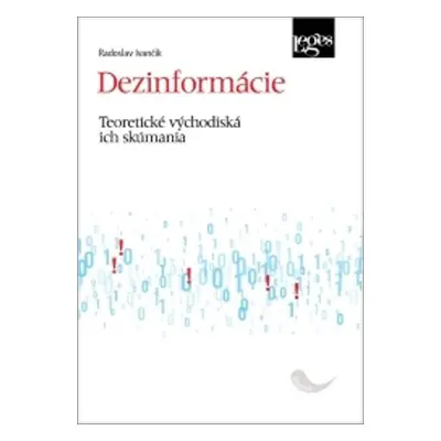 Dezinformácie - Teoretické východiská ich skúmania - Radoslav Ivančík