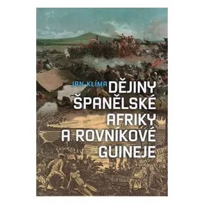 Dějiny španělské Afriky a rovníkové Guineje - Jan Klíma