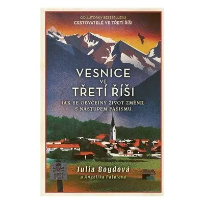 Vesnice ve třetí říši - Jak se obyčejný život změnil s nástupem fašismu - Julia Boydová