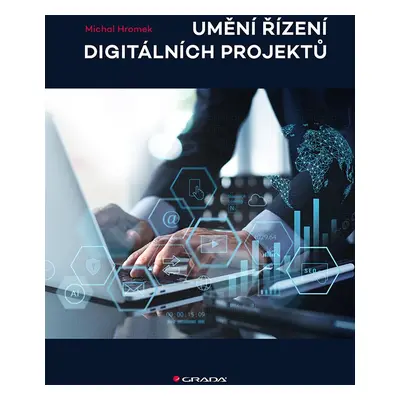 Umění řízení digitálních projektů - Michal Hromek