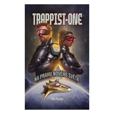 Trappist-One - Na prahu nového světa - Filip Pacina