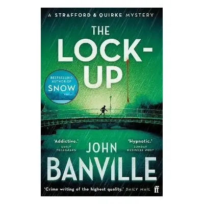 The Lock-Up: A Strafford and Quirke Murder Mystery - John Banville