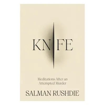 Knife: Meditations After an Attempted Murder - Salman Rushdie