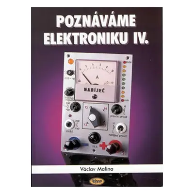 Poznáváme elektroniku IV. - Václav Malina