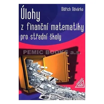 Úlohy z finanční matematiky pro střední školy - Oldřich Odvárko