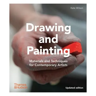 Drawing and Painting: Materials and Techniques for Contemporary Artists - Kate Wilson