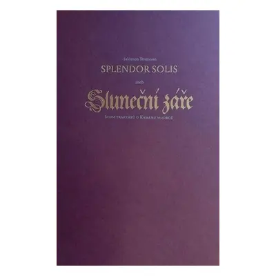 Splendor Solis aneb Sluneční záře - Sedm traktátů o Kamenu mudrců - Salomon Trismosin