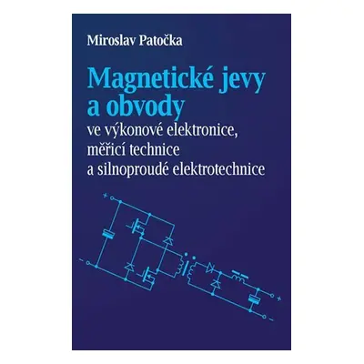 Magnetické jevy a obvody ve výkonové ele - Miroslav Patočka