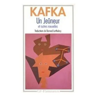 Un jeuneur et autres nouvelles - Franz Kafka