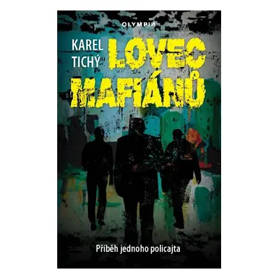 Lovec mafiánů - Příběh jednoho policajta - Karel Tichý