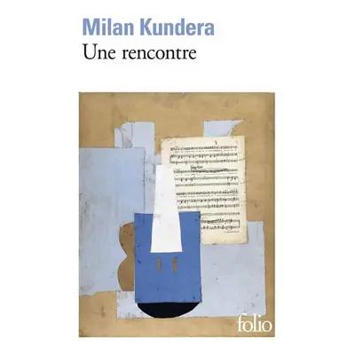 Une rencontre - Milan Kundera