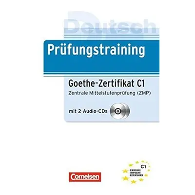 Deutsch Prüfungstraining Goethe Zertifikat C1: Zentrale Mittelstufenprüfung (ZMP) mit 2 Audio CD