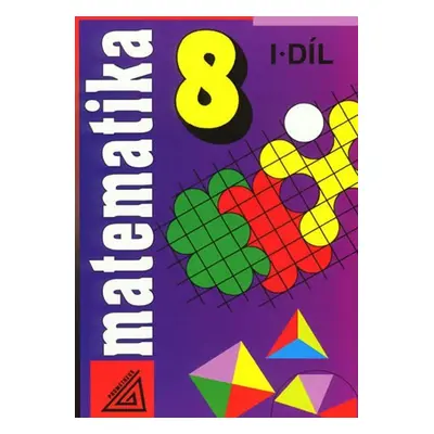 Matematika pro 8. roč. ZŠ - 1.díl - Alena Šarounová