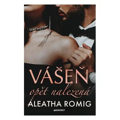 Vášeň opět nalezená - Aleatha Romig