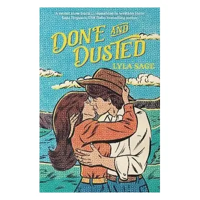 Done and Dusted: The must-read, small-town romance and TikTok sensation! - Lyla Sage