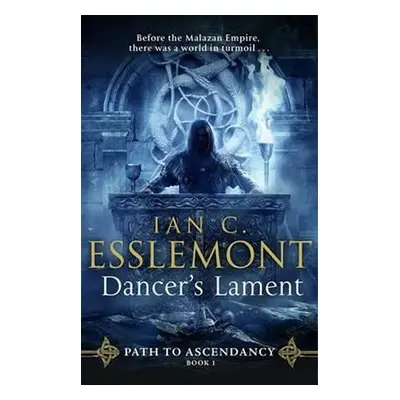 Dancer´s Lament : Path to Ascendancy 1, 1. vydání - Ian Cameron Esslemont