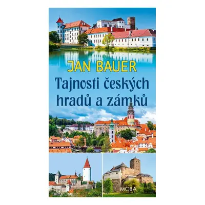 Tajnosti českých hradů a zámků - Jan Bauer