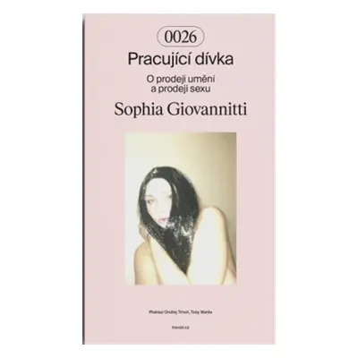 Pracující dívka - O prodeji umění a prodeji sexu - Sophia Giovannitti