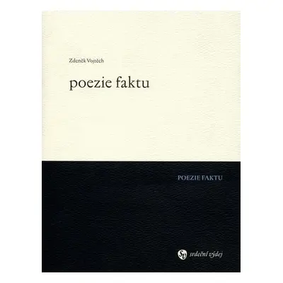 Poezie faktu - Zdeněk Vojtěch