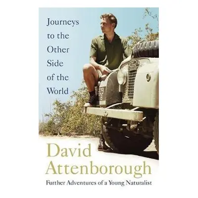 Journeys to the Other Side of the World : further adventures of a young naturalist - David Atten