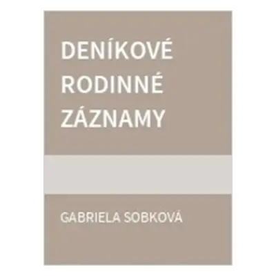 Deníkové rodinné záznamy (1785–1808) - Gabriela Sobková