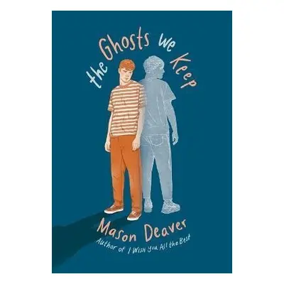 The Ghosts We Keep - Mason Deaver