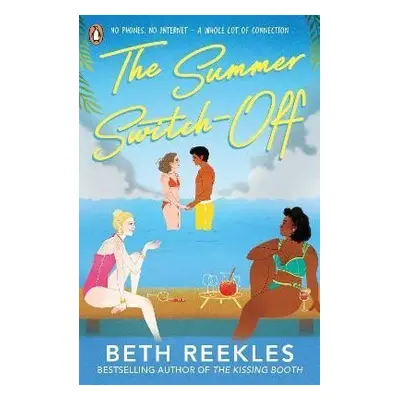 The Summer Switch-Off: The hilarious summer must-read from the author of The Kissing Booth - Bet