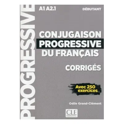 Conjugaison progressive du francais - Niveau débutant (A1/A2) - Corrigés - 2 édition