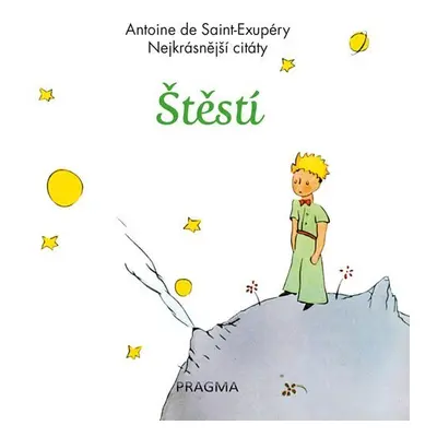 Štěstí - Nejkrásnější citáty, 2. vydání - Antoine de Saint-Exupéry