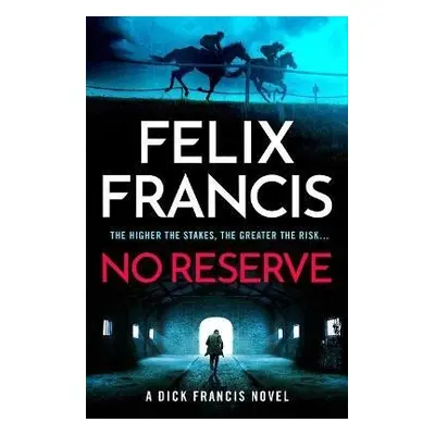 No Reserve: The brand new thriller from the master of the racing blockbuster - Felix Francis