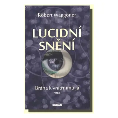 Lucidní snění - Brána k vnitřnímu Já - Robert Waggoner