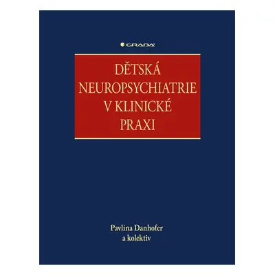 Dětská neuropsychiatrie v klinické praxi - Pavlína Danhofer