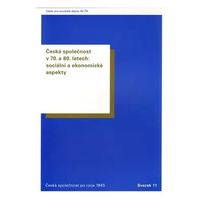 Česká společnost v 70. a 80. letech: sociální a ekonomické aspekty - Oldřich Tůma