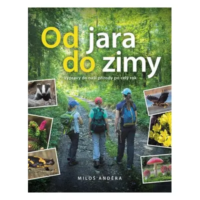 Od jara do zimy - Výpravy do naší přírody po celý rok - Miloš Anděra