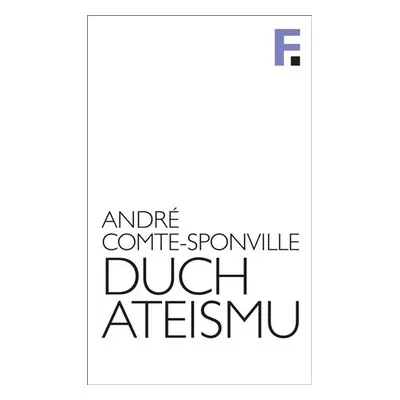 Duch ateismu - Úvod do spirituality bez Boha - André Comte-Sponville