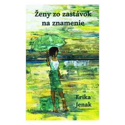 Ženy zo zastávok na znamenie - Erika Jenak