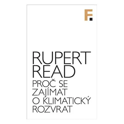 Proč se zajímat o klimatický rozvrat - Rupert Read