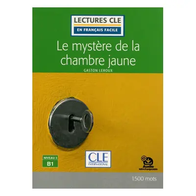 Le mystere de la chambre jaune - Niveau 3/B1 - Lecture CLE en français facile - Livre + Audio té